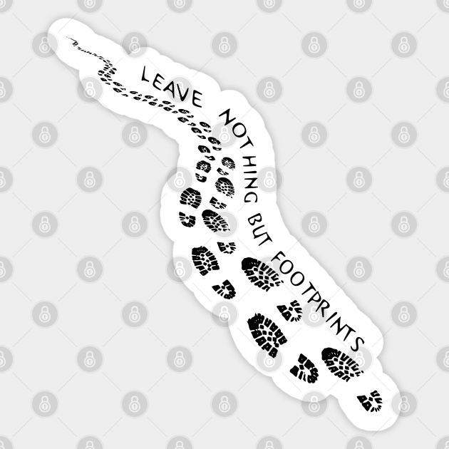 Leave Nothing but Footprints Trail Hiking Trail Hiker Art Leave